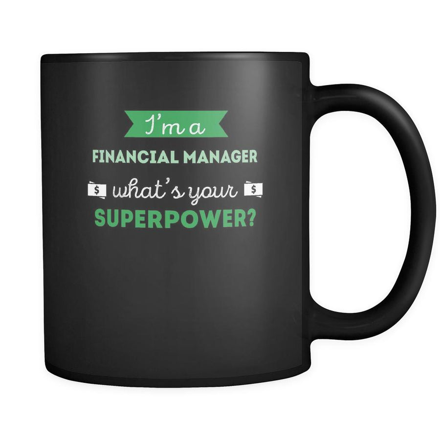 Financial manager I'm a financial manager what's your superpower? 11oz Black Mug-Drinkware-Teelime | shirts-hoodies-mugs