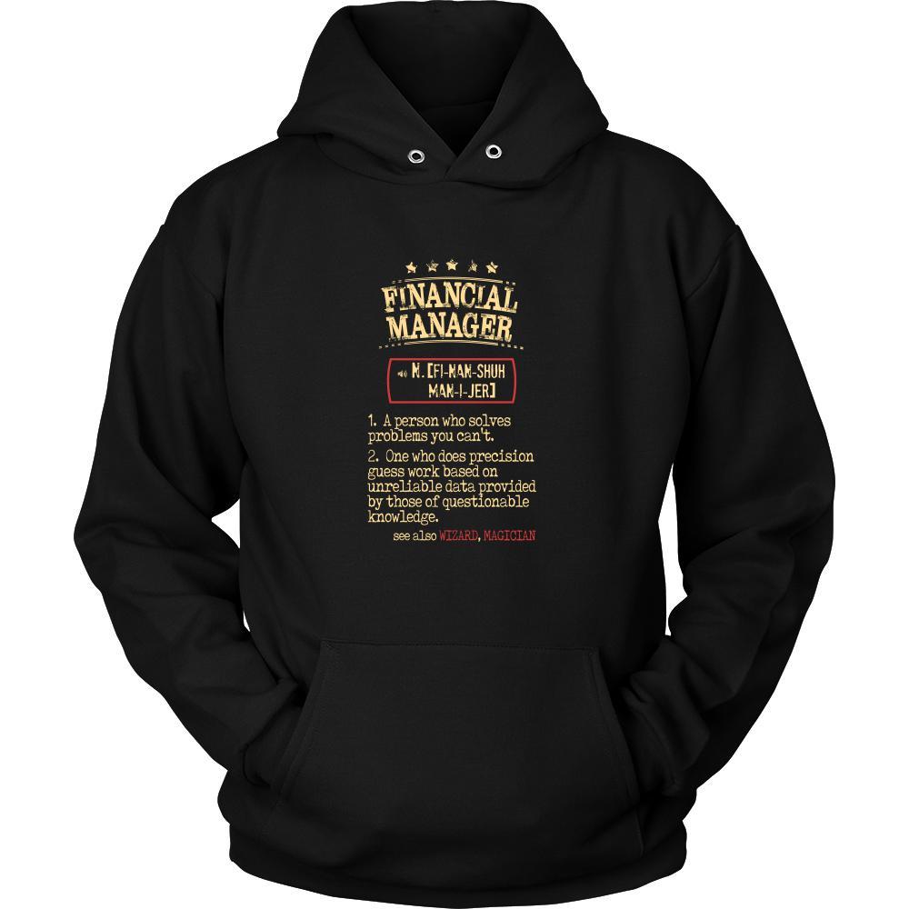Financial Manager Shirt - Financial Manager a person who solves problems you can't. see also WIZARD, MAGICIAN Profession Gift-T-shirt-Teelime | shirts-hoodies-mugs