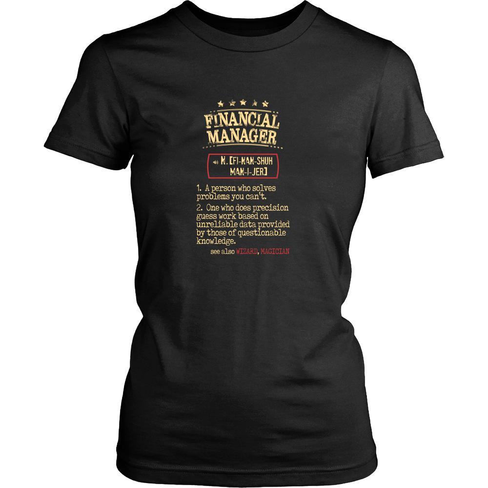 Financial Manager Shirt - Financial Manager a person who solves problems you can't. see also WIZARD, MAGICIAN Profession Gift-T-shirt-Teelime | shirts-hoodies-mugs
