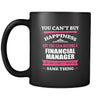 Financial Manager You can't buy happiness but you can become a Financial Manager and that's pretty much the same thing 11oz Black Mug-Drinkware-Teelime | shirts-hoodies-mugs