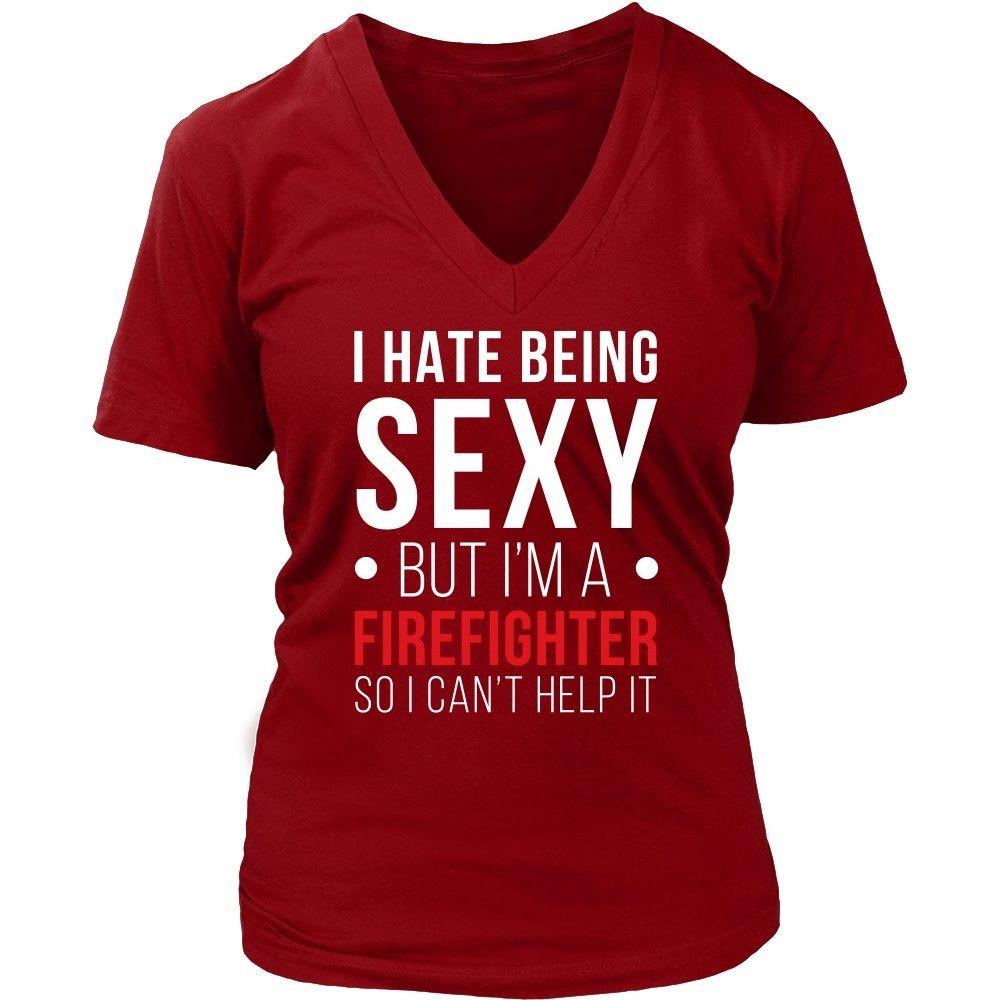 Firefighter T Shirt - I hate being sexy but I'm a Firefighter so I can't help it-T-shirt-Teelime | shirts-hoodies-mugs