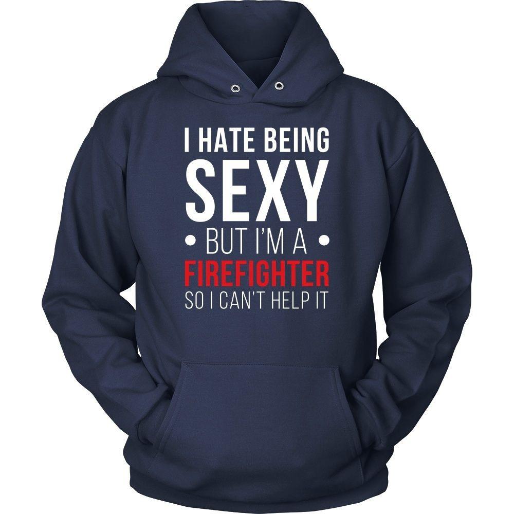 Firefighter T Shirt - I hate being sexy but I'm a Firefighter so I can't help it-T-shirt-Teelime | shirts-hoodies-mugs