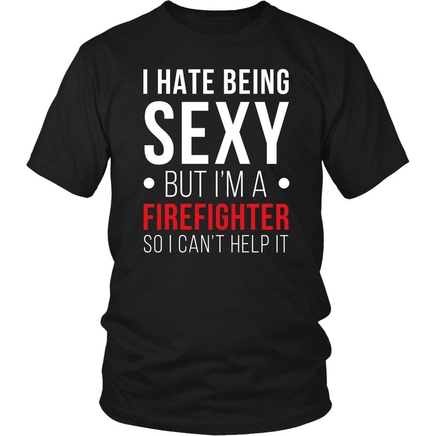 Firefighter T Shirt - I hate being sexy but I'm a Firefighter so I can't help it-T-shirt-Teelime | shirts-hoodies-mugs
