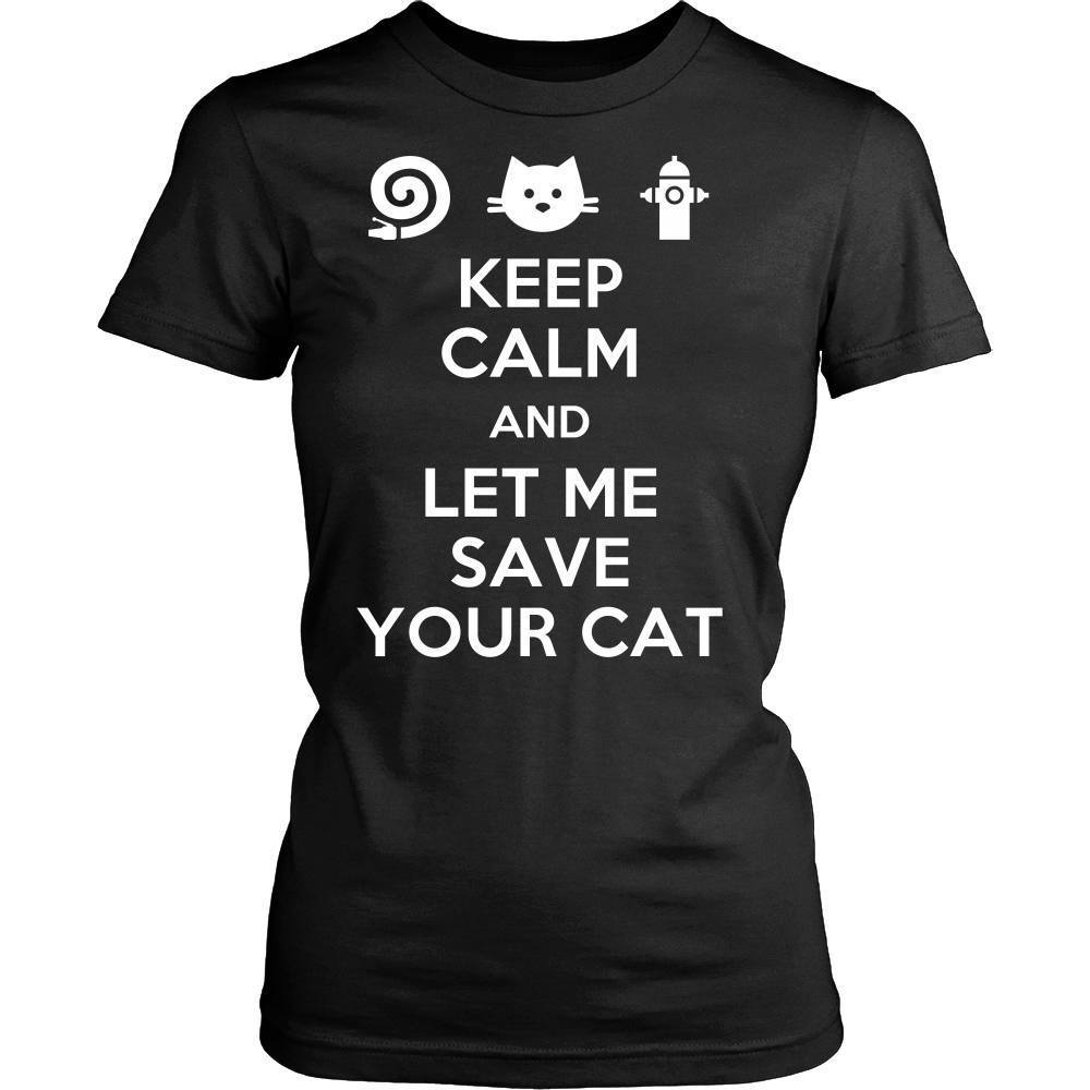 Firefighter T Shirt - Keep Calm and Let me save your cat-T-shirt-Teelime | shirts-hoodies-mugs