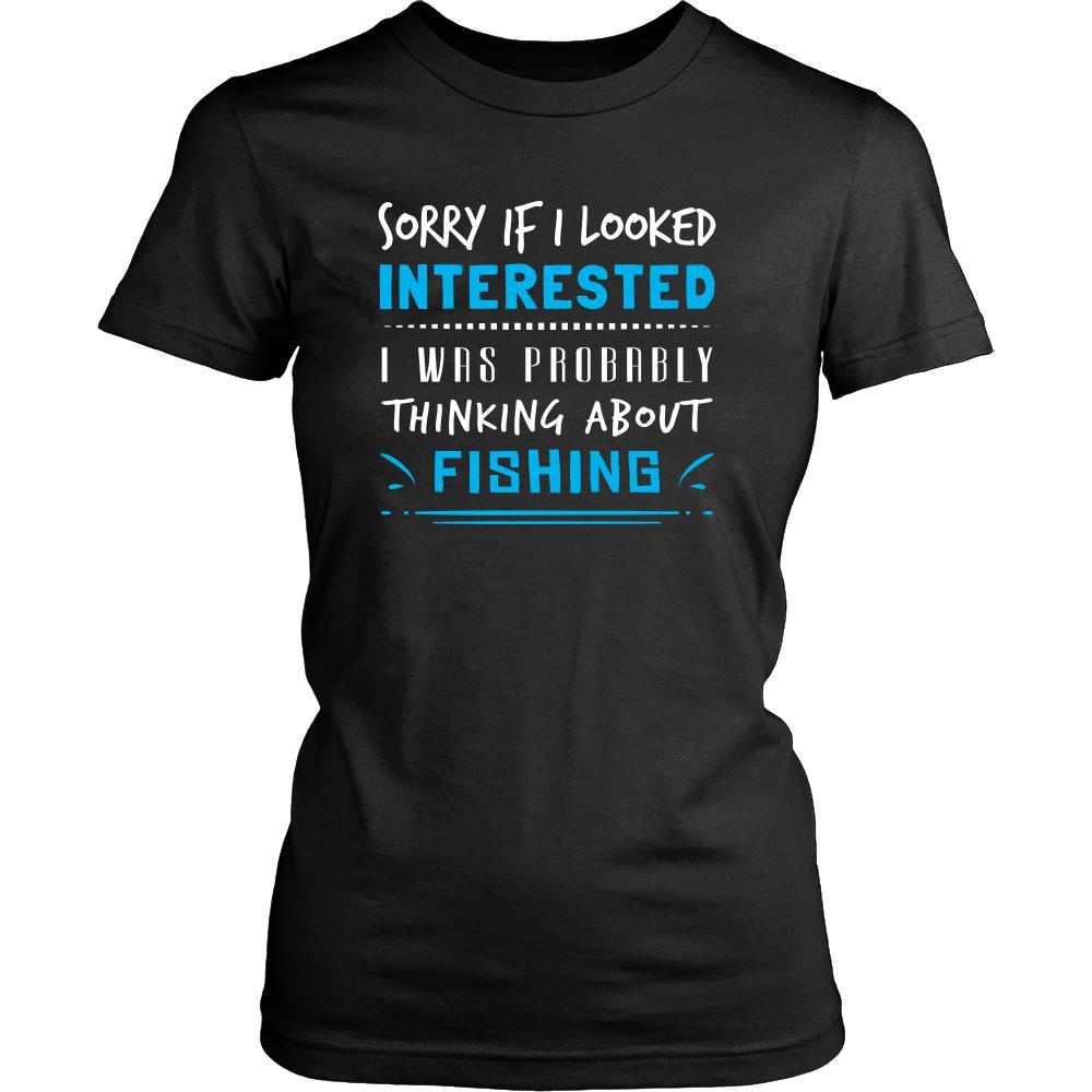 Fishing Shirt - Sorry If I Looked Interested, I think about Fishing - Hobby Gift-T-shirt-Teelime | shirts-hoodies-mugs