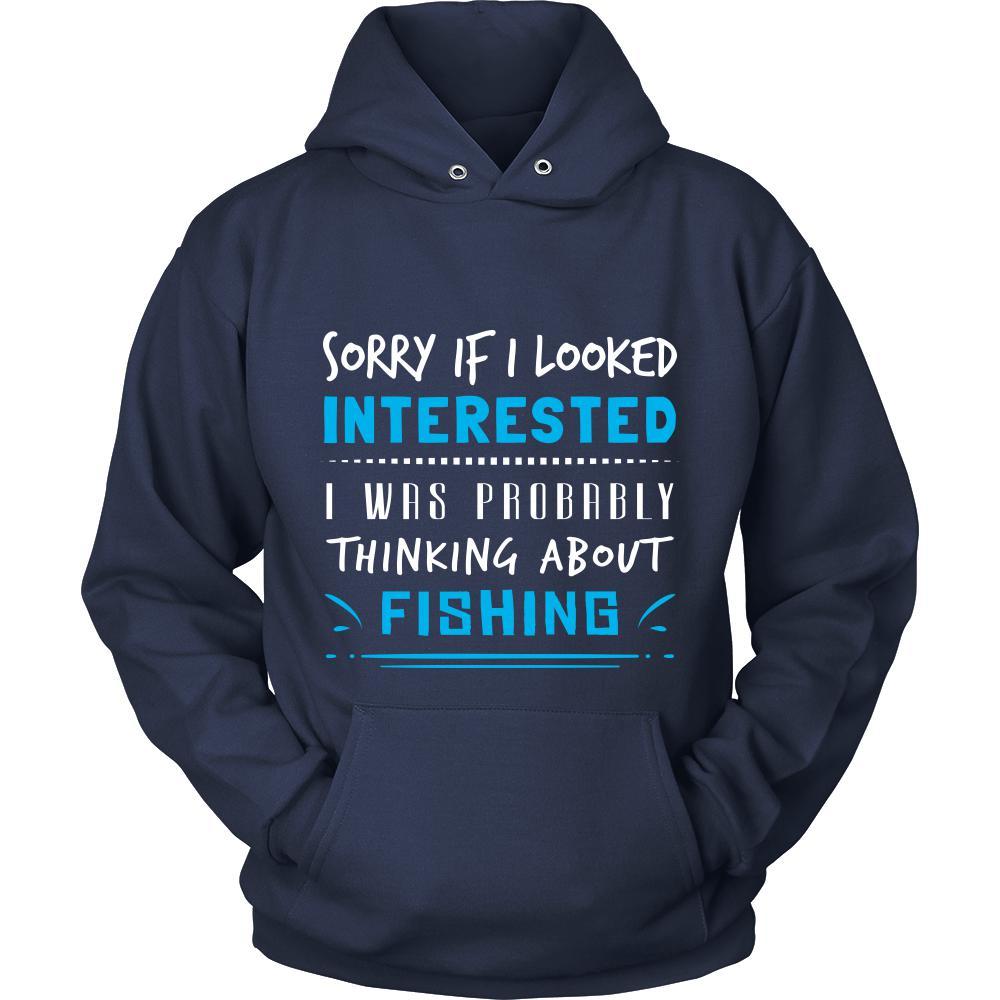 Fishing Shirt - Sorry If I Looked Interested, I think about Fishing - Hobby Gift-T-shirt-Teelime | shirts-hoodies-mugs