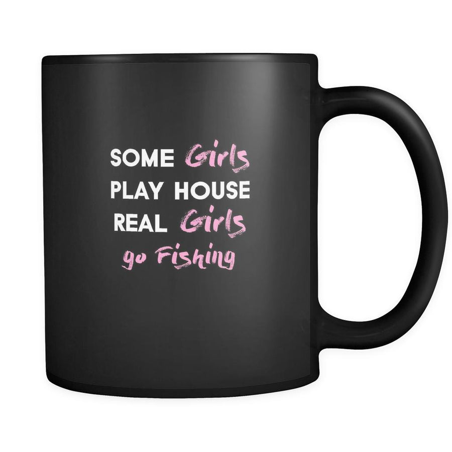 Fishing some girls play house real girls go Fishing 11oz Black Mug-Drinkware-Teelime | shirts-hoodies-mugs