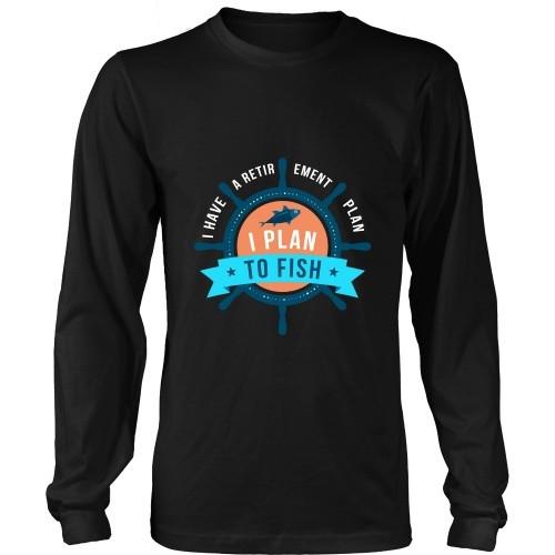 Fishing T Shirt - Fishing I have retirement plan, I plan to Fish-T-shirt-Teelime | shirts-hoodies-mugs