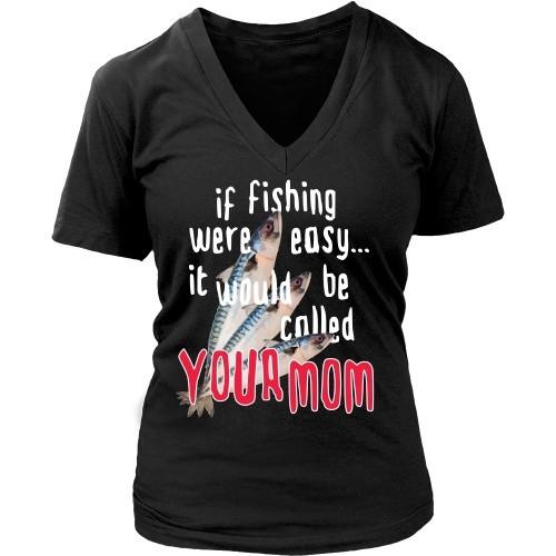 Fishing T Shirt - If Fishing were easy... it would be called your mom-T-shirt-Teelime | shirts-hoodies-mugs