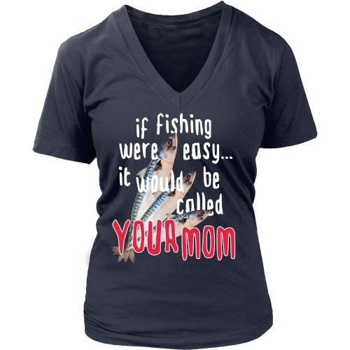 Fishing T Shirt - If Fishing were easy... it would be called your mom-T-shirt-Teelime | shirts-hoodies-mugs