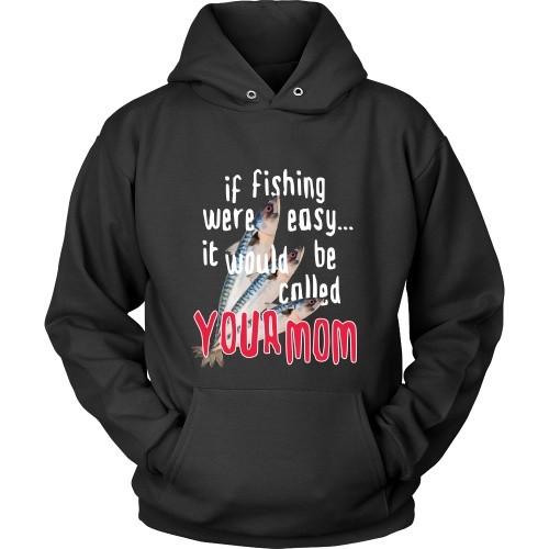 Fishing T Shirt - If Fishing were easy... it would be called your mom-T-shirt-Teelime | shirts-hoodies-mugs