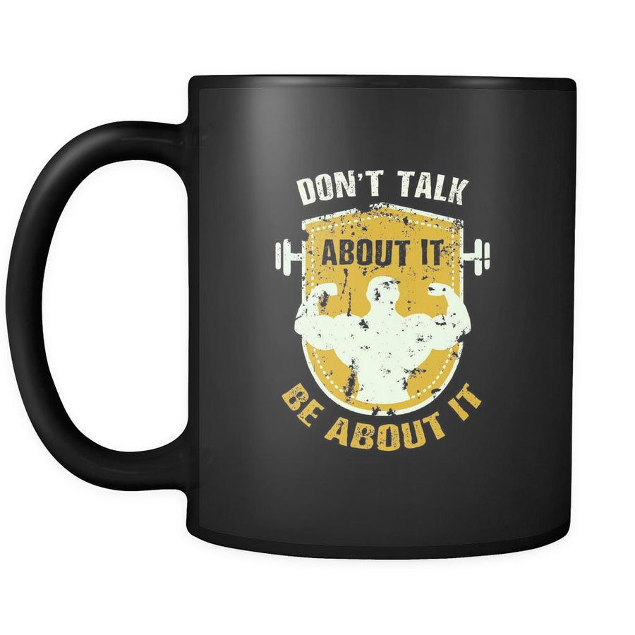Fitness Don't talk about it be about it 11oz Black Mug-Drinkware-Teelime | shirts-hoodies-mugs
