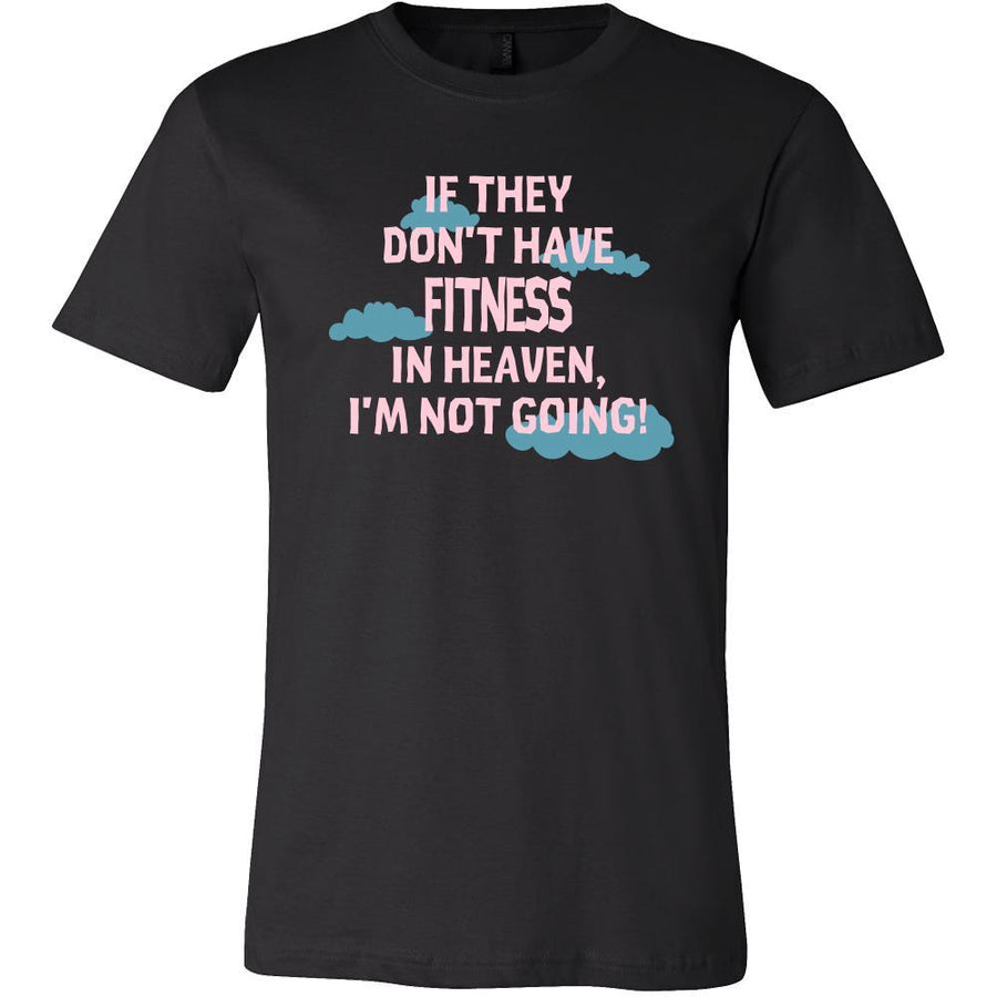 Fitness Shirt - If they don't have Fitness in heaven I'm not going- Sport Gift-T-shirt-Teelime | shirts-hoodies-mugs