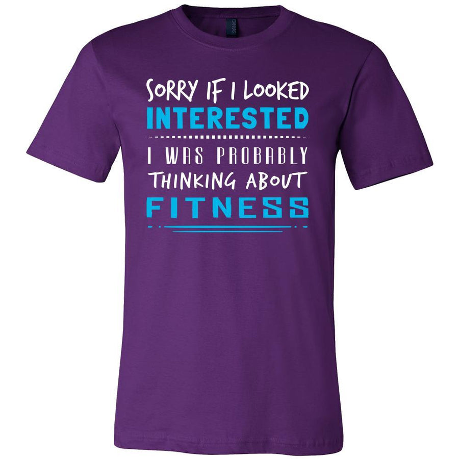 Fitness Shirt - Sorry If I Looked Interested, I think about Fitness - Sport Gift-T-shirt-Teelime | shirts-hoodies-mugs