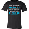 Fitness Shirt - Sorry If I Looked Interested, I think about Fitness - Sport Gift-T-shirt-Teelime | shirts-hoodies-mugs