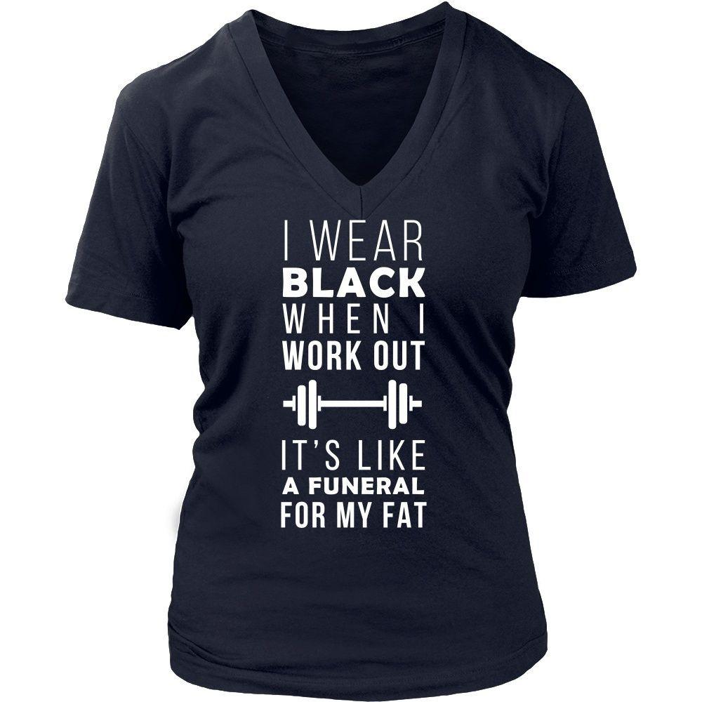 Fitness T Shirt - I wear black when I work out It's like a funeral for my fat-T-shirt-Teelime | shirts-hoodies-mugs
