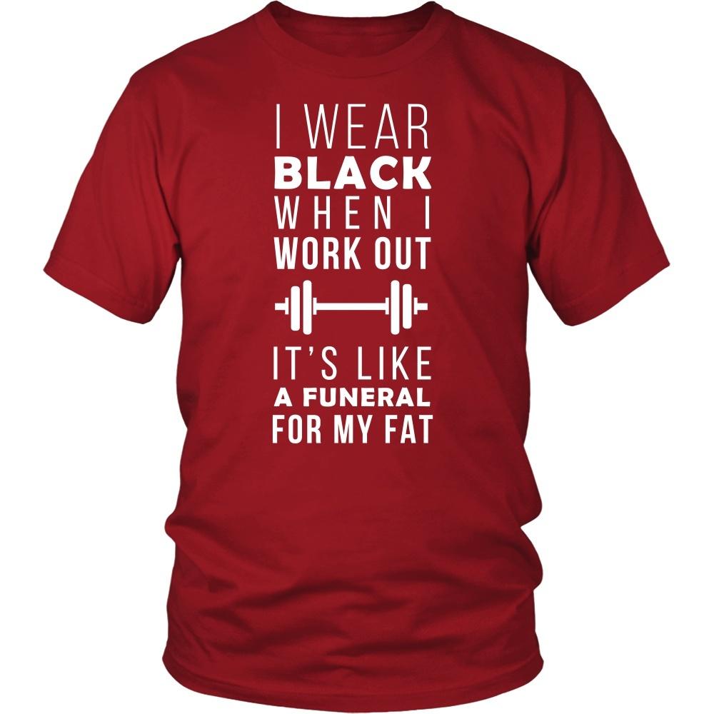 Fitness T Shirt - I wear black when I work out It's like a funeral for my fat-T-shirt-Teelime | shirts-hoodies-mugs