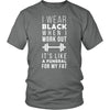 Fitness T Shirt - I wear black when I work out It's like a funeral for my fat-T-shirt-Teelime | shirts-hoodies-mugs