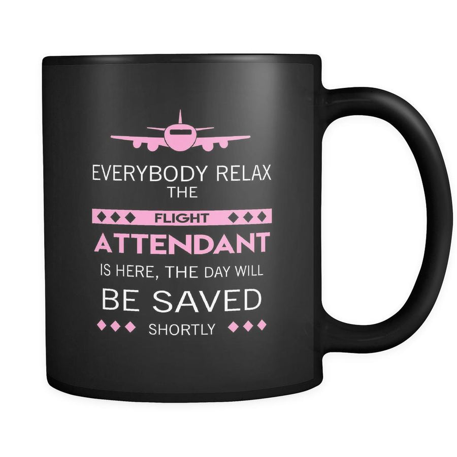 Flight Attendant - Everybody relax the Flight Attendant is here, the day will be save shortly - 11oz Black Mug-Drinkware-Teelime | shirts-hoodies-mugs