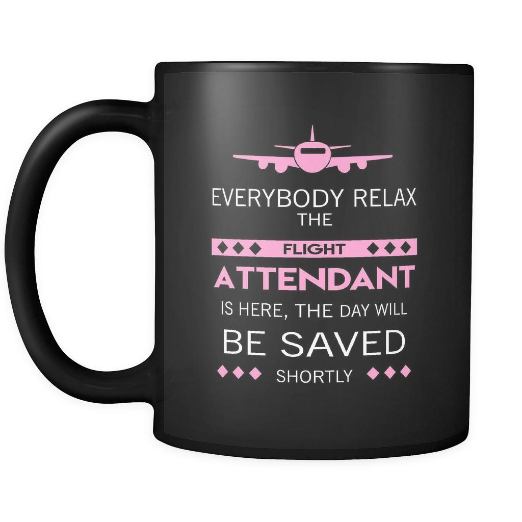 Flight Attendant - Everybody relax the Flight Attendant is here, the day will be save shortly - 11oz Black Mug-Drinkware-Teelime | shirts-hoodies-mugs