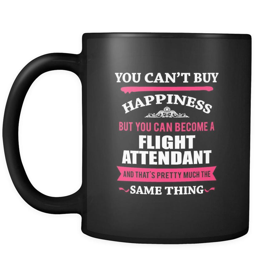 Flight Attendant You can't buy happiness but you can become a Flight Attendant and that's pretty much the same thing 11oz Black Mug-Drinkware-Teelime | shirts-hoodies-mugs