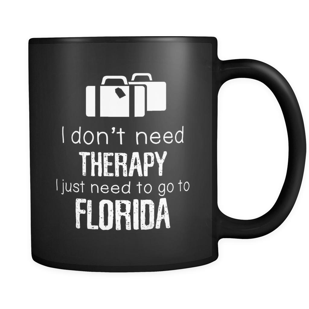 Florida I Don't Need Therapy I Need To Go To Florida 11oz Black Mug-Drinkware-Teelime | shirts-hoodies-mugs