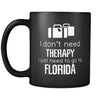 Florida I Don't Need Therapy I Need To Go To Florida 11oz Black Mug-Drinkware-Teelime | shirts-hoodies-mugs