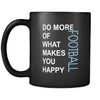 Football Cup - Do more of what makes you happy Football Sport Gift, 11 oz Black Mug-Drinkware-Teelime | shirts-hoodies-mugs
