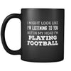 Football I Might Look Like I'm Listening But In My Head I'm Playing Football 11oz Black Mug-Drinkware-Teelime | shirts-hoodies-mugs