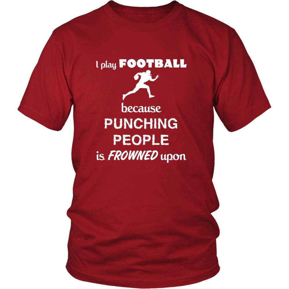 Football - I play Football because punching people is frowned upon - Sport Shirt-T-shirt-Teelime | shirts-hoodies-mugs