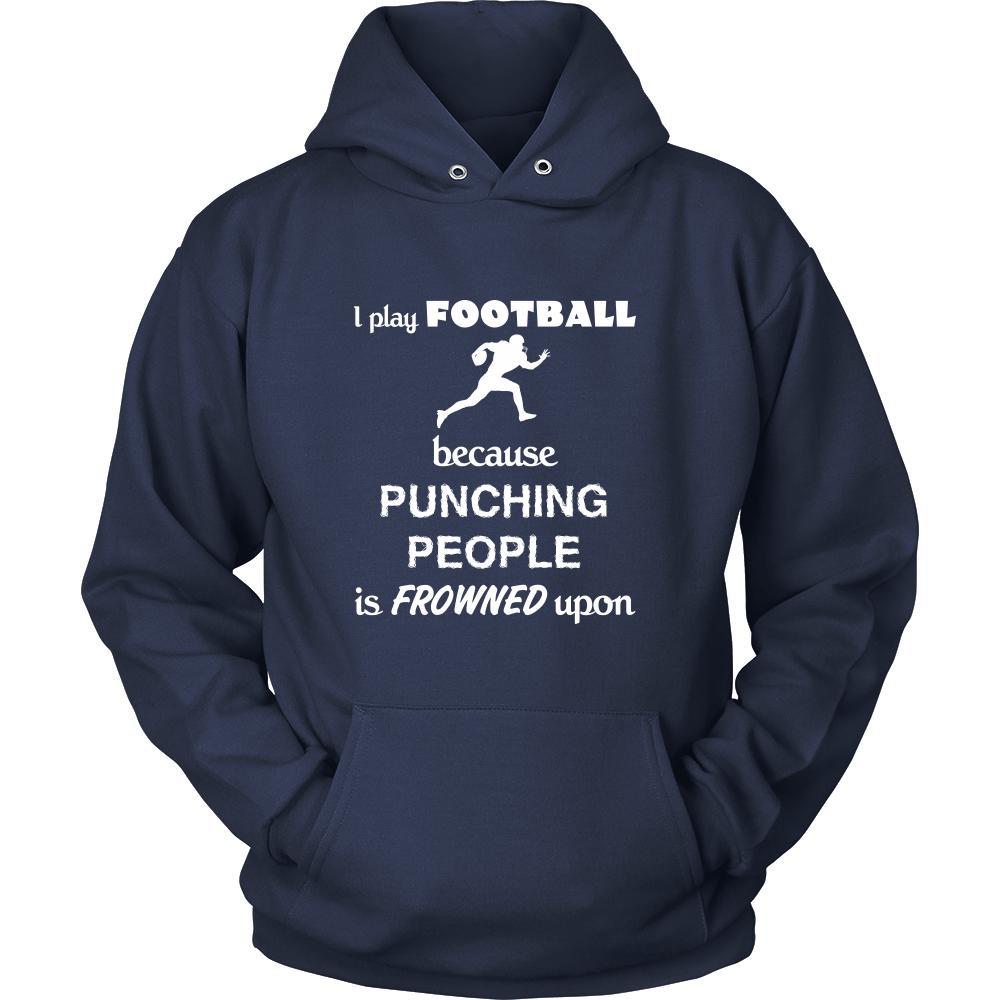Football - I play Football because punching people is frowned upon - Sport Shirt-T-shirt-Teelime | shirts-hoodies-mugs