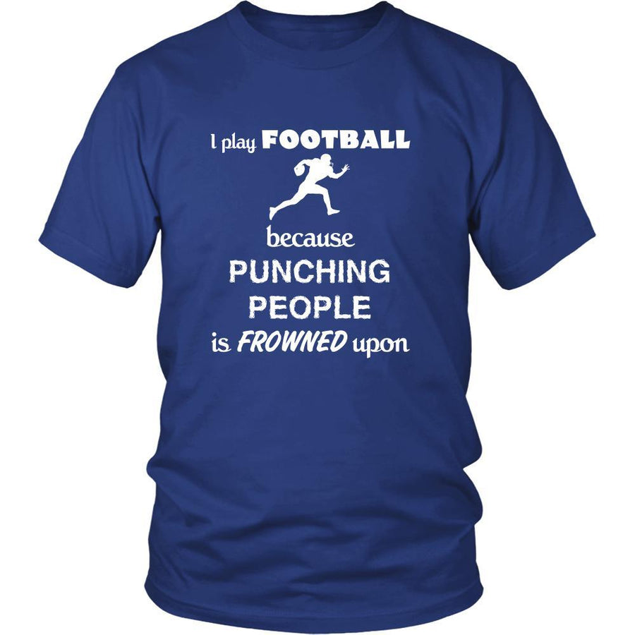 Football - I play Football because punching people is frowned upon - Sport Shirt-T-shirt-Teelime | shirts-hoodies-mugs