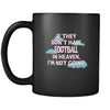 Football If they don't have Football in heaven I'm not going 11oz Black Mug-Drinkware-Teelime | shirts-hoodies-mugs
