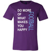 Football Shirt - Do more of what makes you happy Football- Sport Gift-T-shirt-Teelime | shirts-hoodies-mugs