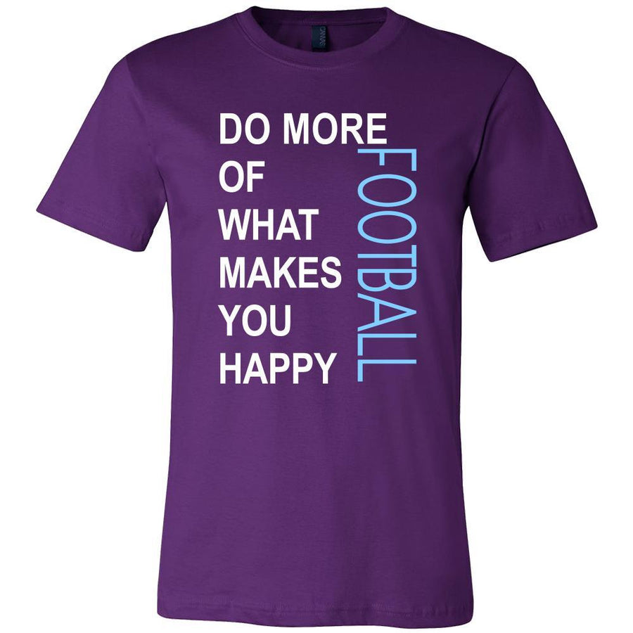 Football Shirt - Do more of what makes you happy Football- Sport Gift