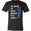 Football Shirt - Do more of what makes you happy Football- Sport Gift-T-shirt-Teelime | shirts-hoodies-mugs