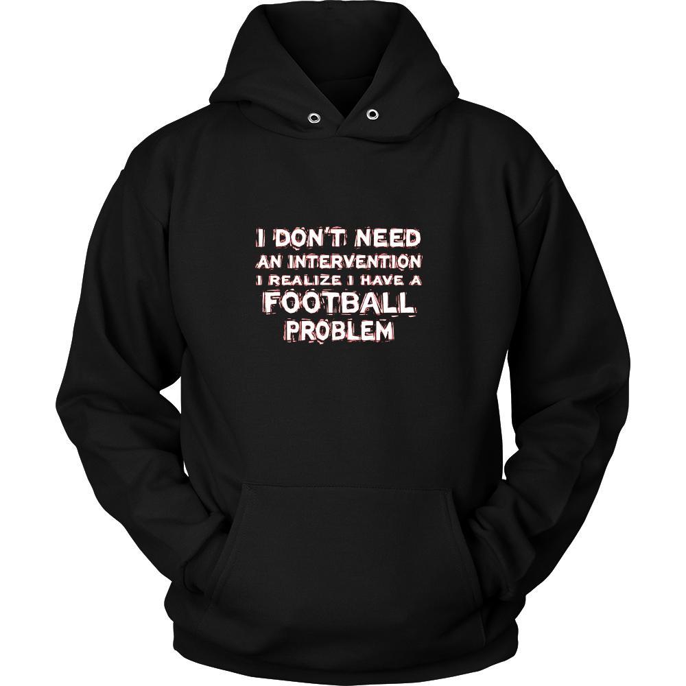Football Shirt - I don't need an intervention I realize I have a Football problem- Sport Gift-T-shirt-Teelime | shirts-hoodies-mugs