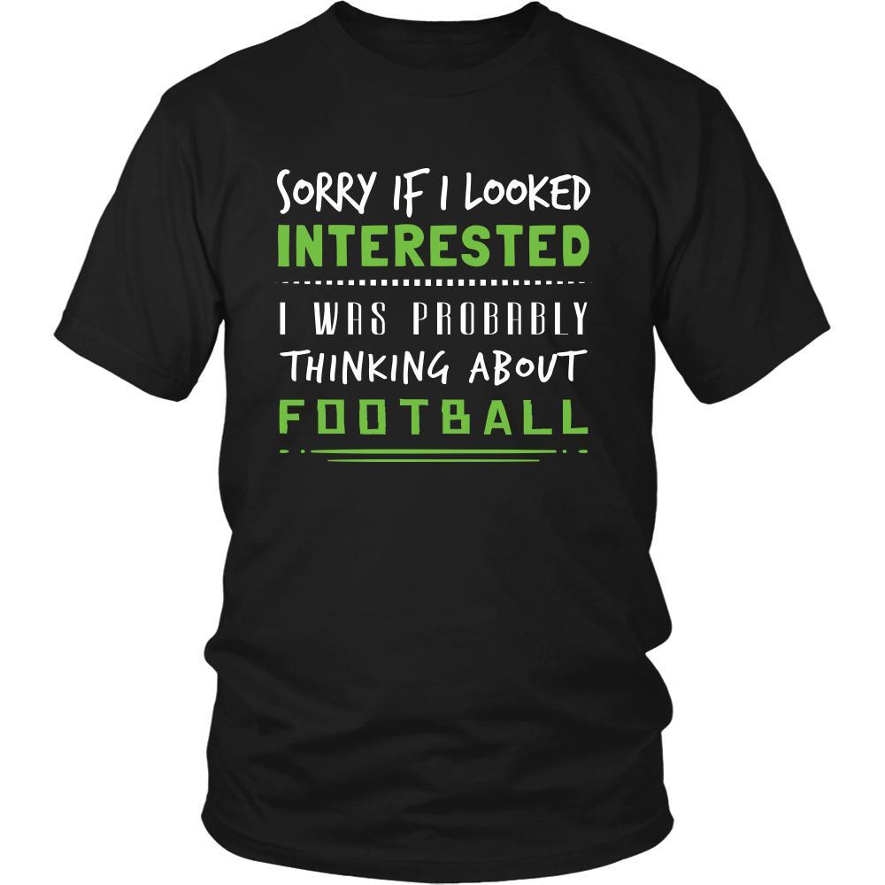 Football Shirt - Sorry If I Looked Interested, I think about Football - Sport Gift-T-shirt-Teelime | shirts-hoodies-mugs