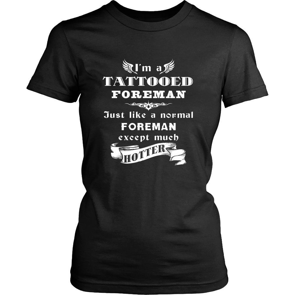 Foreman - I'm a Tattooed Foreman,... much hotter - Profession/Job Shirt-T-shirt-Teelime | shirts-hoodies-mugs