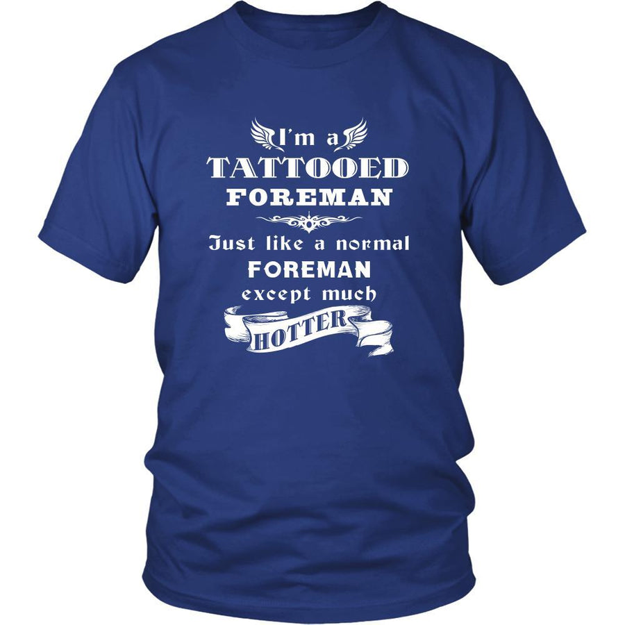 Foreman - I'm a Tattooed Foreman,... much hotter - Profession/Job Shirt-T-shirt-Teelime | shirts-hoodies-mugs