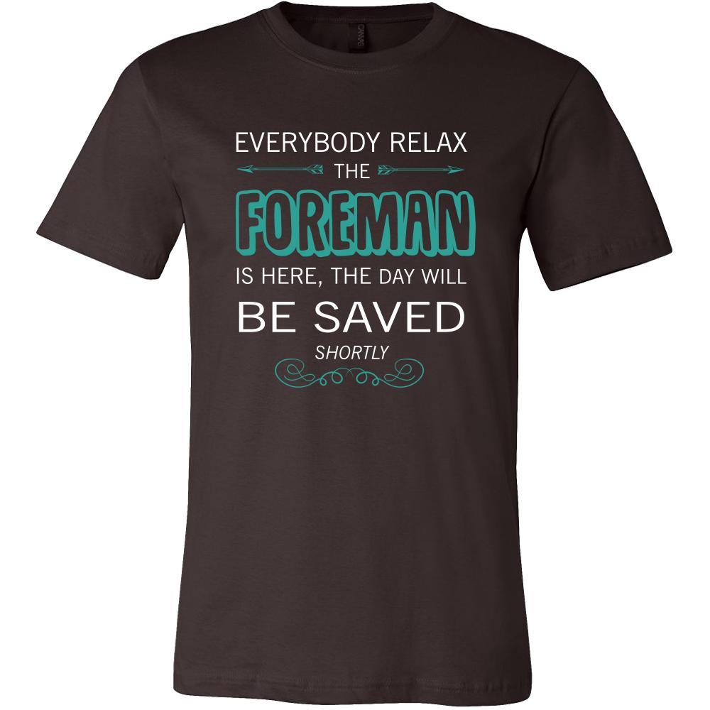 Foreman Shirt - Everyone relax the Foreman is here, the day will be save shortly - Profession Gift-T-shirt-Teelime | shirts-hoodies-mugs