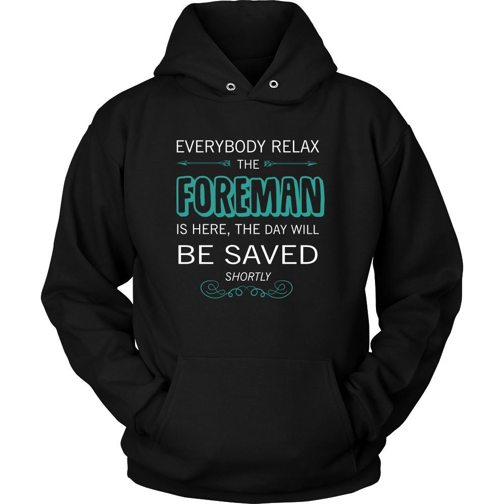 Foreman Shirt - Everyone relax the Foreman is here, the day will be save shortly - Profession Gift-T-shirt-Teelime | shirts-hoodies-mugs