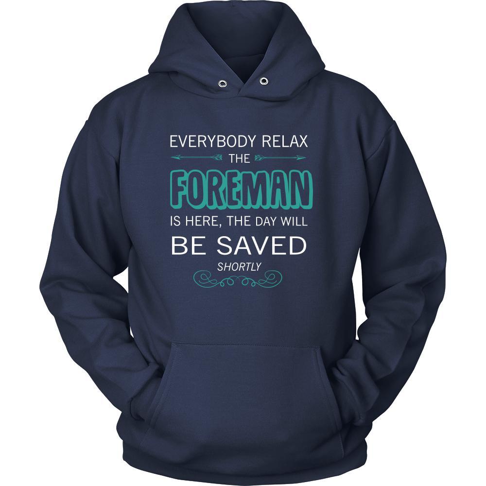 Foreman Shirt - Everyone relax the Foreman is here, the day will be save shortly - Profession Gift-T-shirt-Teelime | shirts-hoodies-mugs