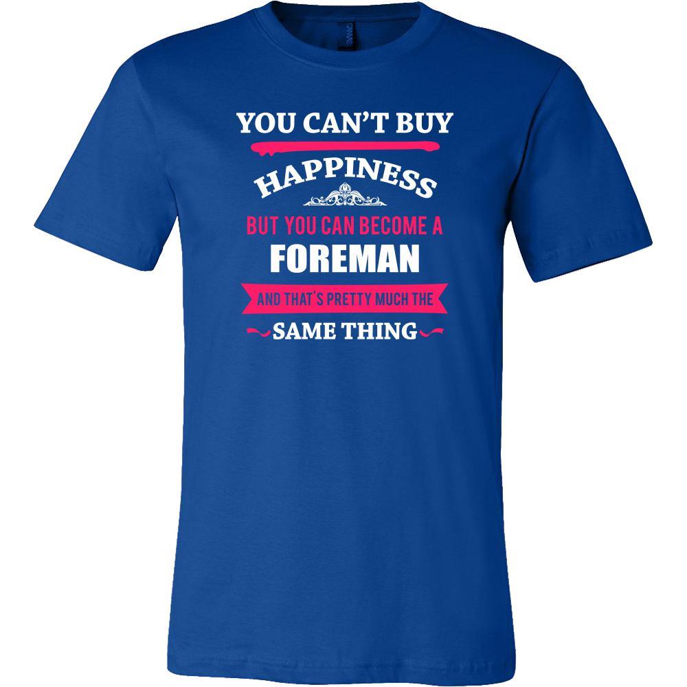 Foreman Shirt - You can't buy happiness but you can become a Foreman and that's pretty much the same thing Profession-T-shirt-Teelime | shirts-hoodies-mugs
