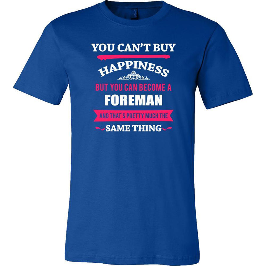 Foreman Shirt - You can't buy happiness but you can become a Foreman and that's pretty much the same thing Profession-T-shirt-Teelime | shirts-hoodies-mugs