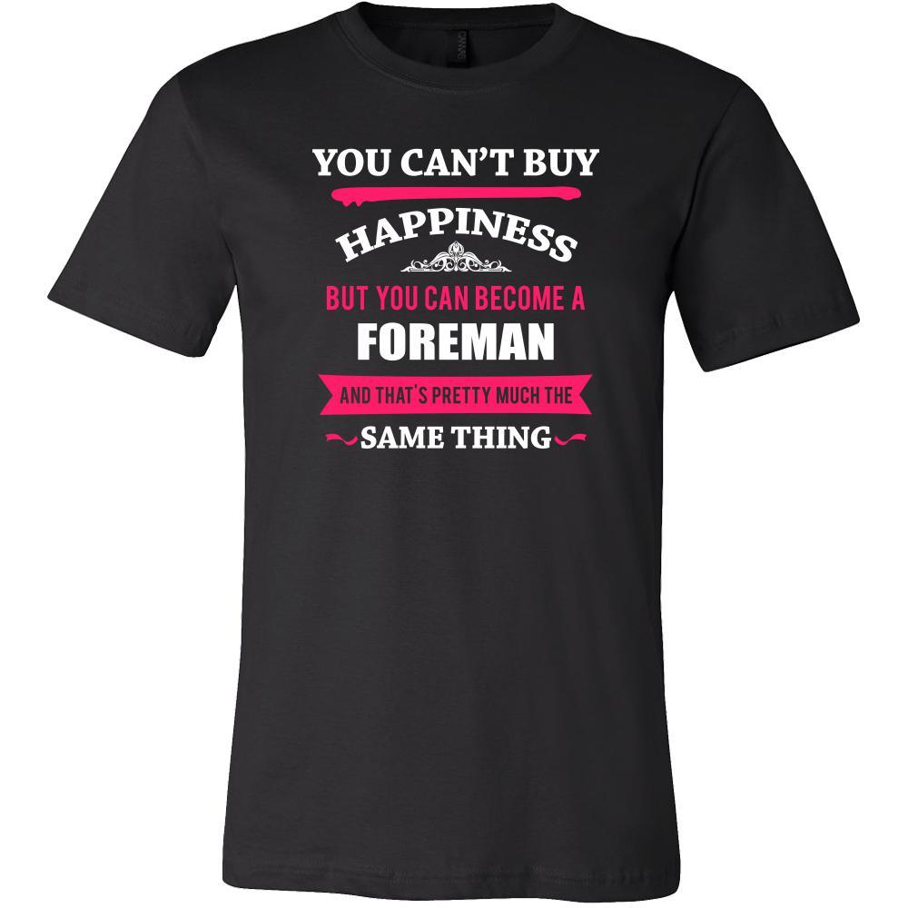 Foreman Shirt - You can't buy happiness but you can become a Foreman and that's pretty much the same thing Profession-T-shirt-Teelime | shirts-hoodies-mugs