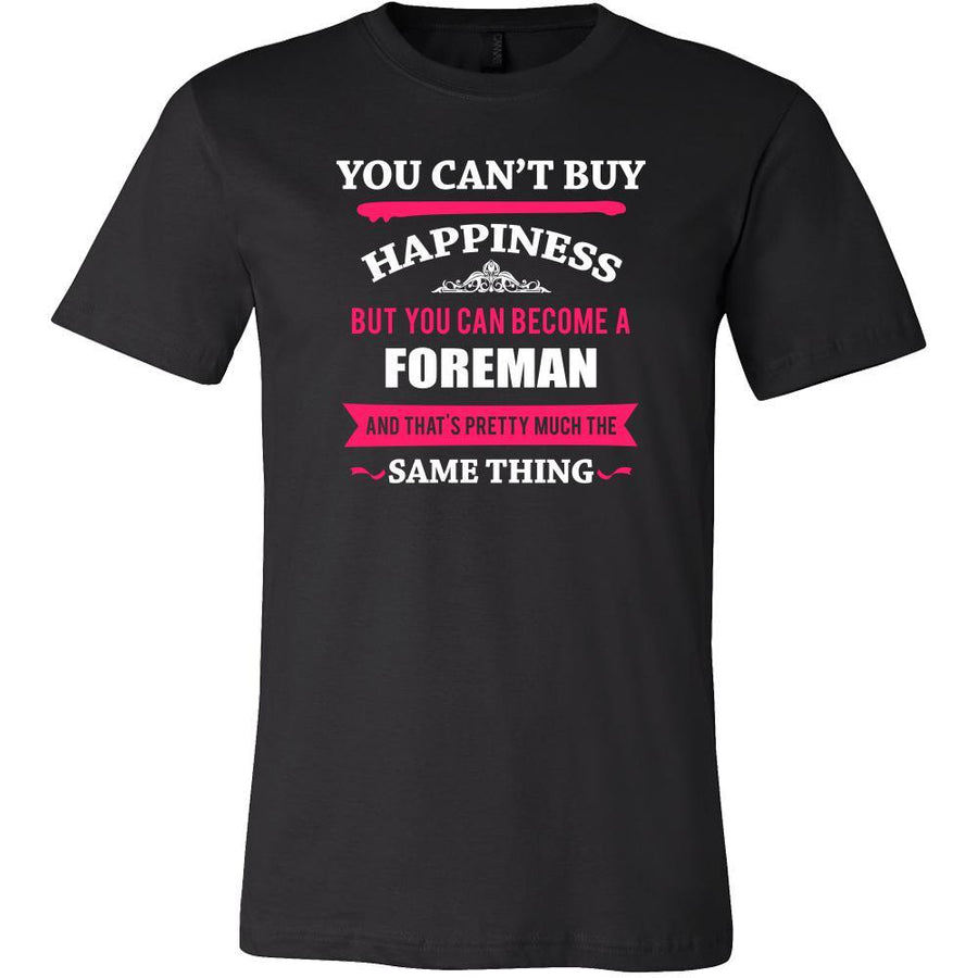 Foreman Shirt - You can't buy happiness but you can become a Foreman and that's pretty much the same thing Profession-T-shirt-Teelime | shirts-hoodies-mugs