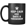Forewoman Keep Calm And Date A "Forewoman" 11oz Black Mug-Drinkware-Teelime | shirts-hoodies-mugs
