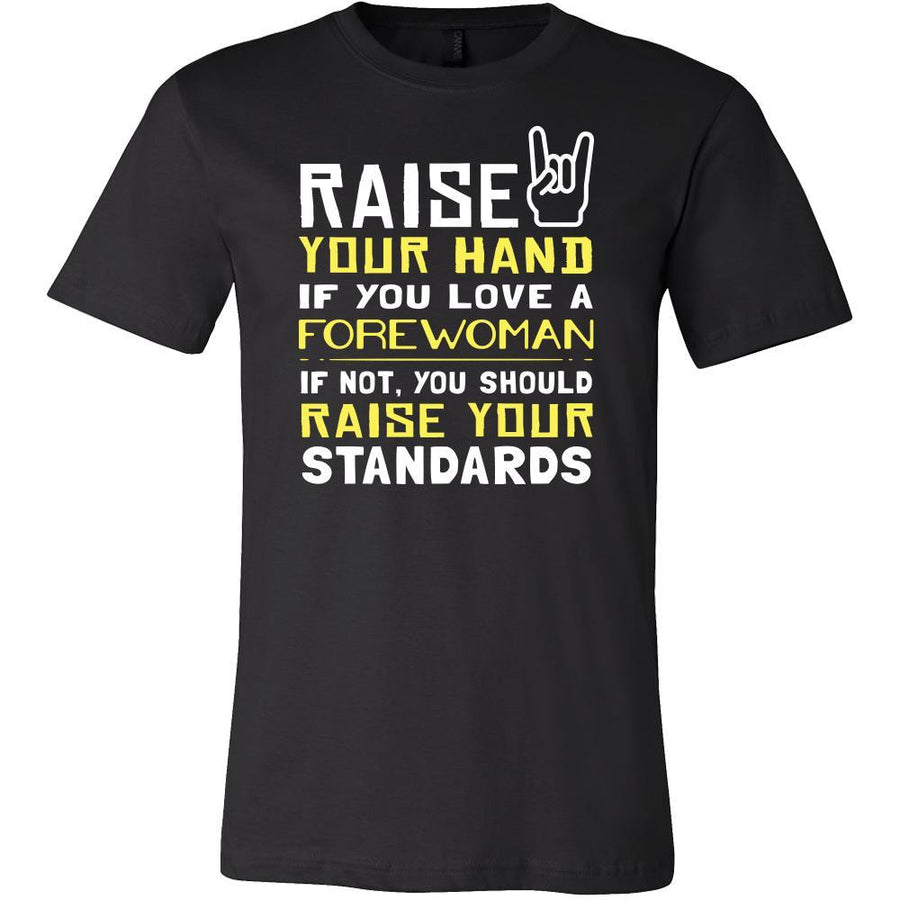 Forewoman Shirt - Raise your hand if you love Forewoman, if not raise your standards - Profession Gift-T-shirt-Teelime | shirts-hoodies-mugs
