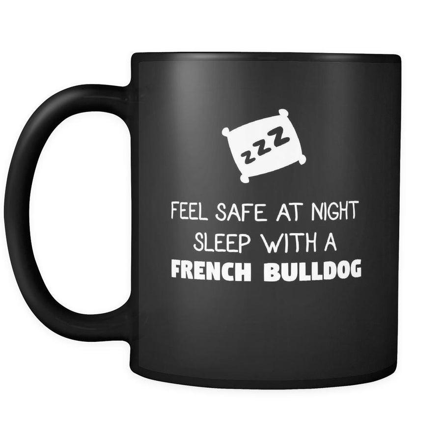 French Bulldog cup Feel Safe With A French Bulldog 11oz Black